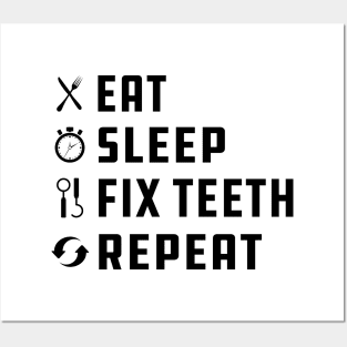 Dentist - Eat Sleep Fix Teeth Repeat Posters and Art